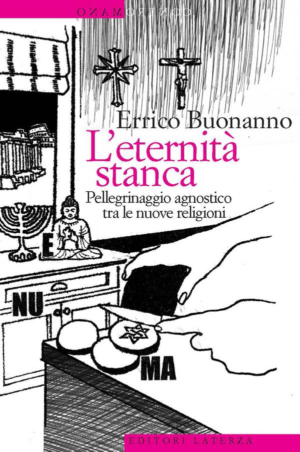 L'eternità stanca: Pellegrinaggio agnostico tra le nuove religioni (Contromano) (Italian Edition)