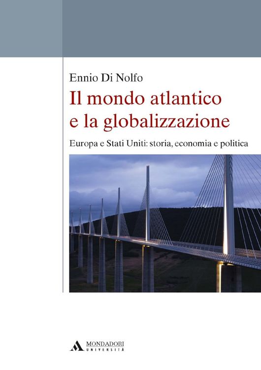 IL MONDO ATLANTICO E LA GLOBALIZZAZIONE OPERA IL MONDO ATLANTICO E LA GLOBALIZZAZIONE @: Europa e Stati Uniti: storia, economia e politica (Italian Edition)
