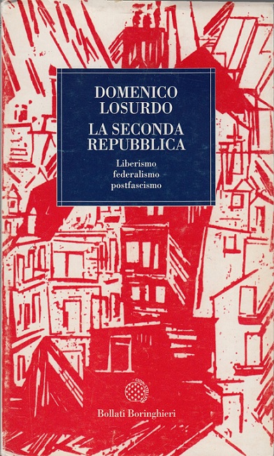 La Seconda Repubblica. Liberismo, federalismo, postfascismo