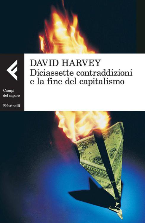Diciassette contraddizioni e la fine del capitalismo (Italian Edition)
