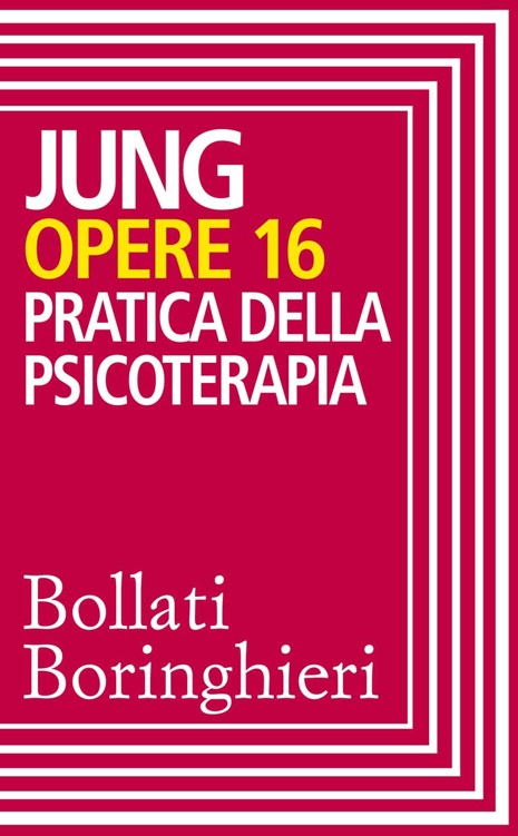 Opere vol. 16: Pratica della psicoterapia (Italian Edition)