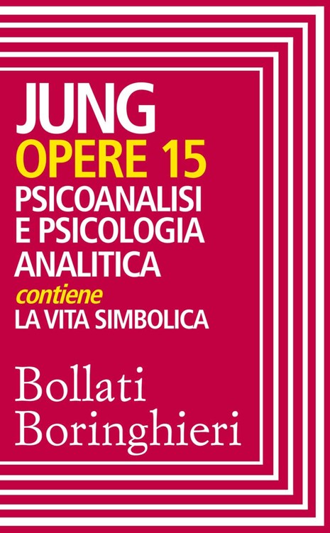 Opere vol. 15: Psicoanalisi e psicologia analitica (Italian Edition)