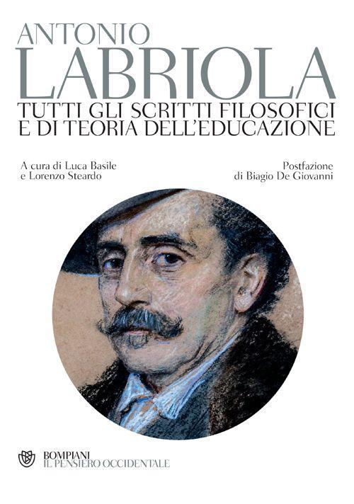 Tutti gli scritti filosofici e di teoria dell'educazione (Il pensiero occidentale) (Italian Edition)