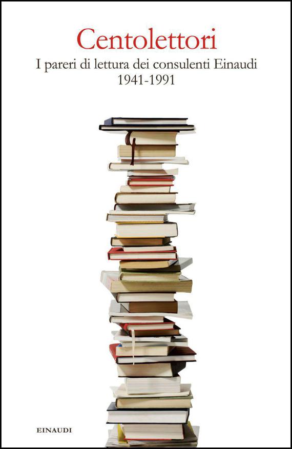Centolettori: I pareri di lettura dei consulenti Einaudi. 1941-1991 (Italian Edition)