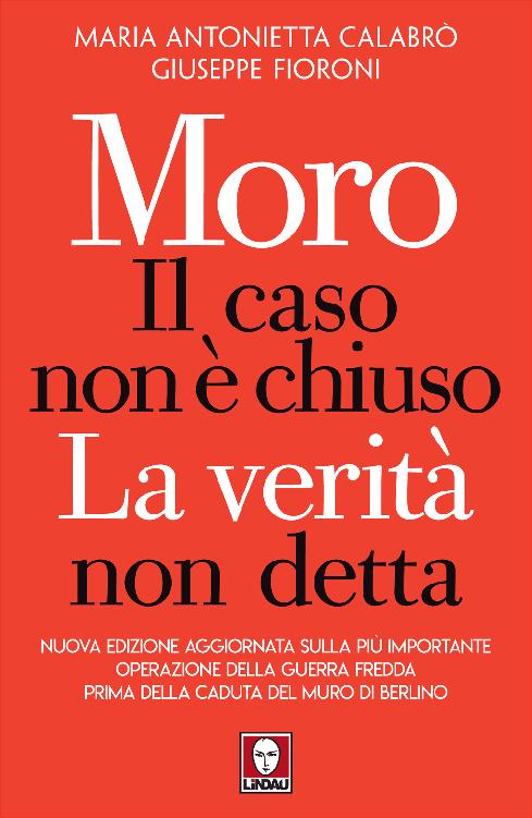 Moro, il caso non è chiuso: La verità non detta