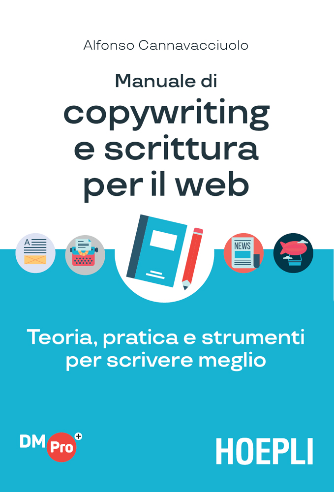 Manuale di copywriting e scrittura per il web: Teoria, pratica e strumenti per scrivere meglio