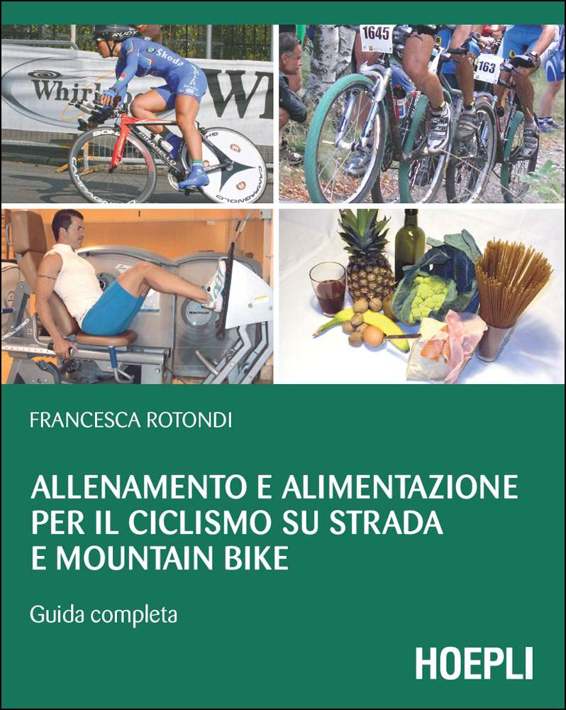 Allenamento e alimentazione per il ciclismo su strada e Mountain Bike: Guida completa (Outdoor) (Italian Edition)
