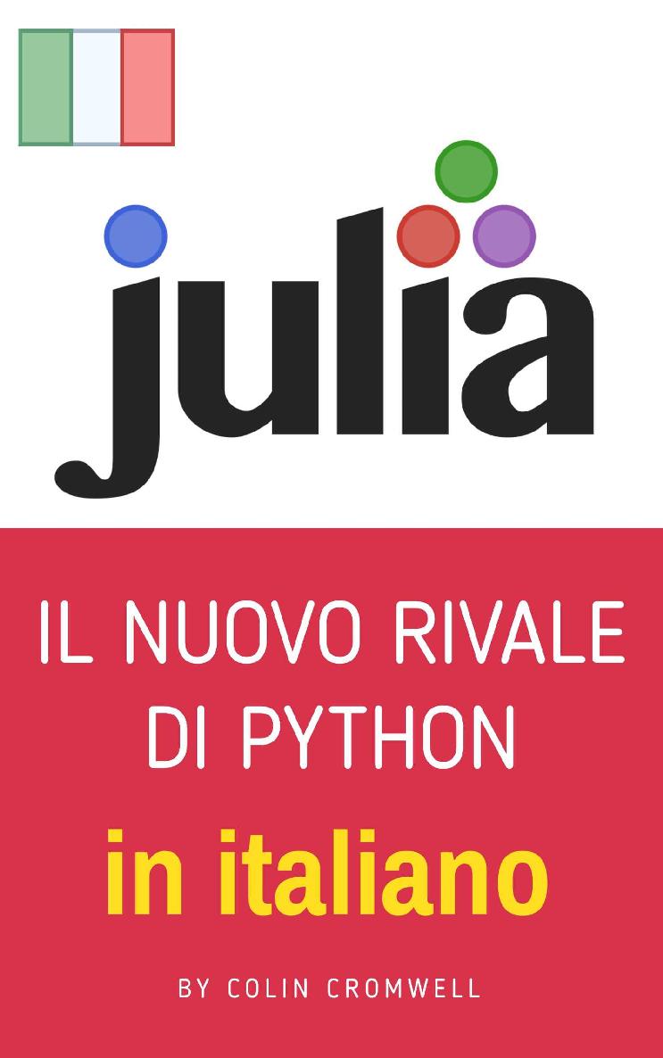 JULIA: Il linguaggio di programmazione rivale di Python (Italian Edition)