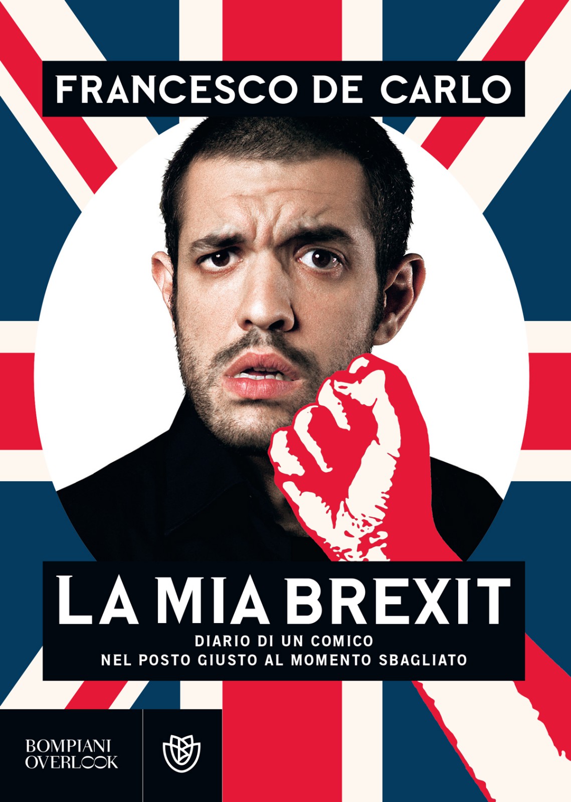 La mia Brexit. Diario di un comico nel posto giusto al momento sbagliato