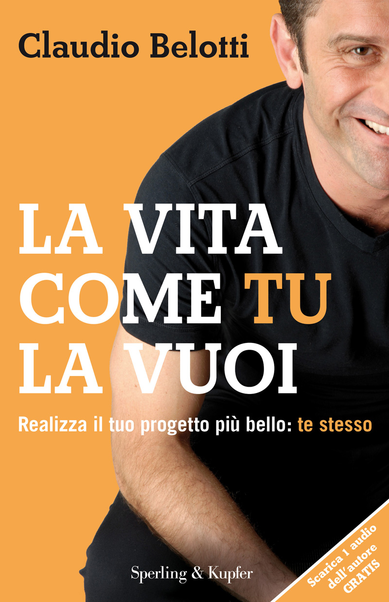 La Vita Come Tu La Vuoi: Realizza Il Tuo Progetto Più Bello: Te Stesso (I Grilli)