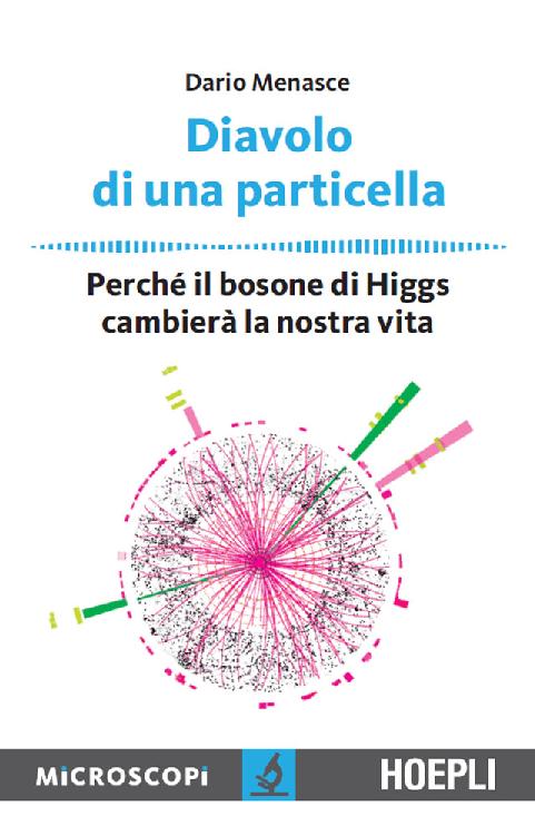 Diavolo di una particella: Perchè il bosone di Higgs cambierà la nostra vita (Microscopi) (Italian Edition)