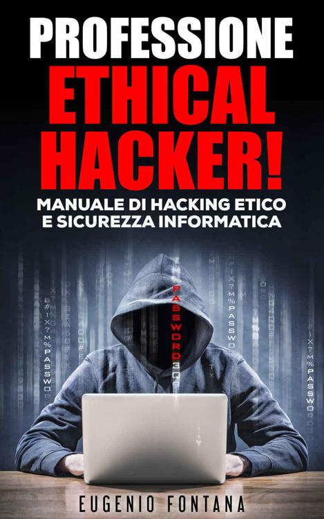 Professione Ethical Hacker: Manuale di Hacking Etico e Sicurezza Informatica (Italian Edition)