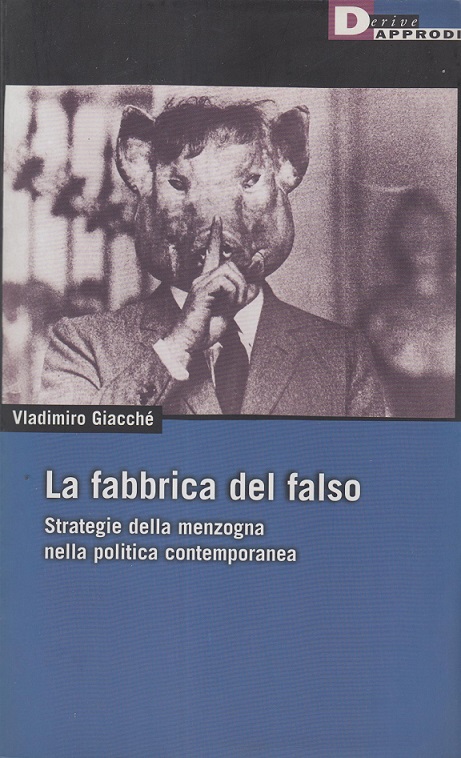 La fabbrica del falso. Strategie della menzogna nella politica contemporanea