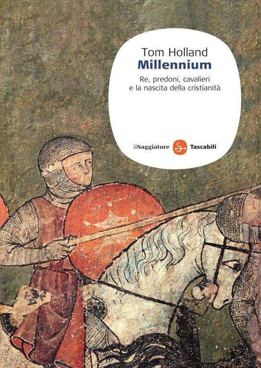 Millennium: Re, predoni, cavalieri e la nascita della cristianità (Saggi) (Italian Edition)