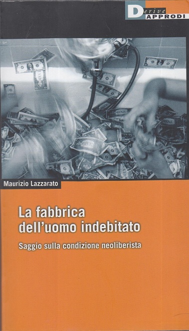 La fabbrica dell'uomo indebitato. Saggio sulla condizione neoliberista