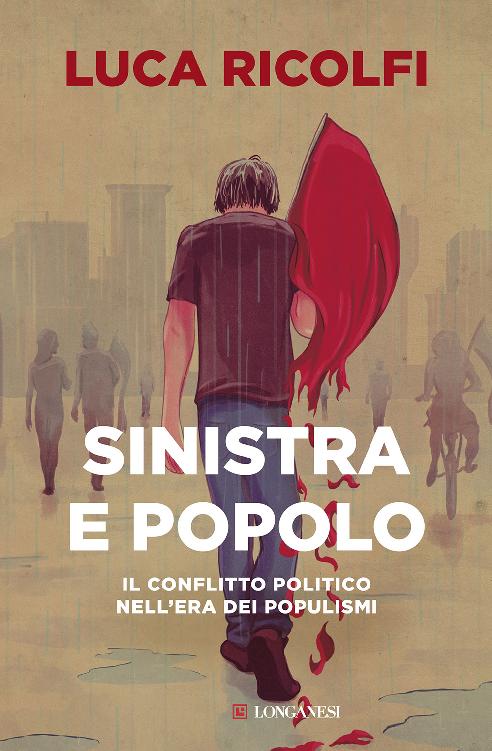Sinistra e popolo: Il conflitto politico nell'era dei populismi