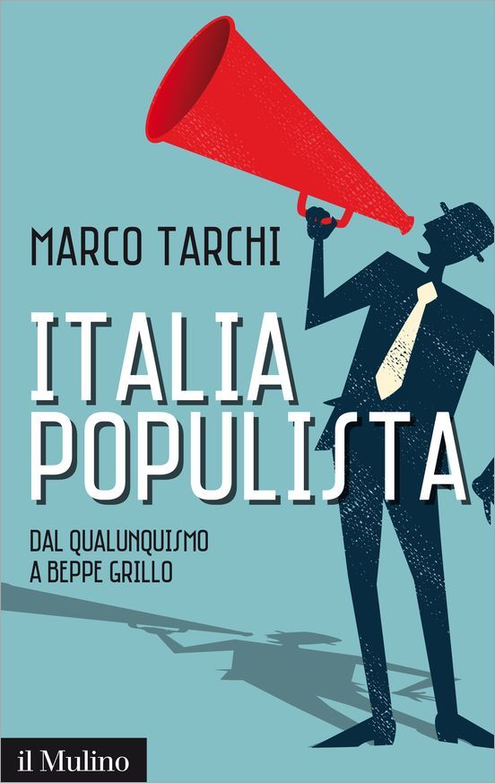 Italia populista: Dal qualunquismo a Beppe Grillo (Contemporanea) (Italian Edition)