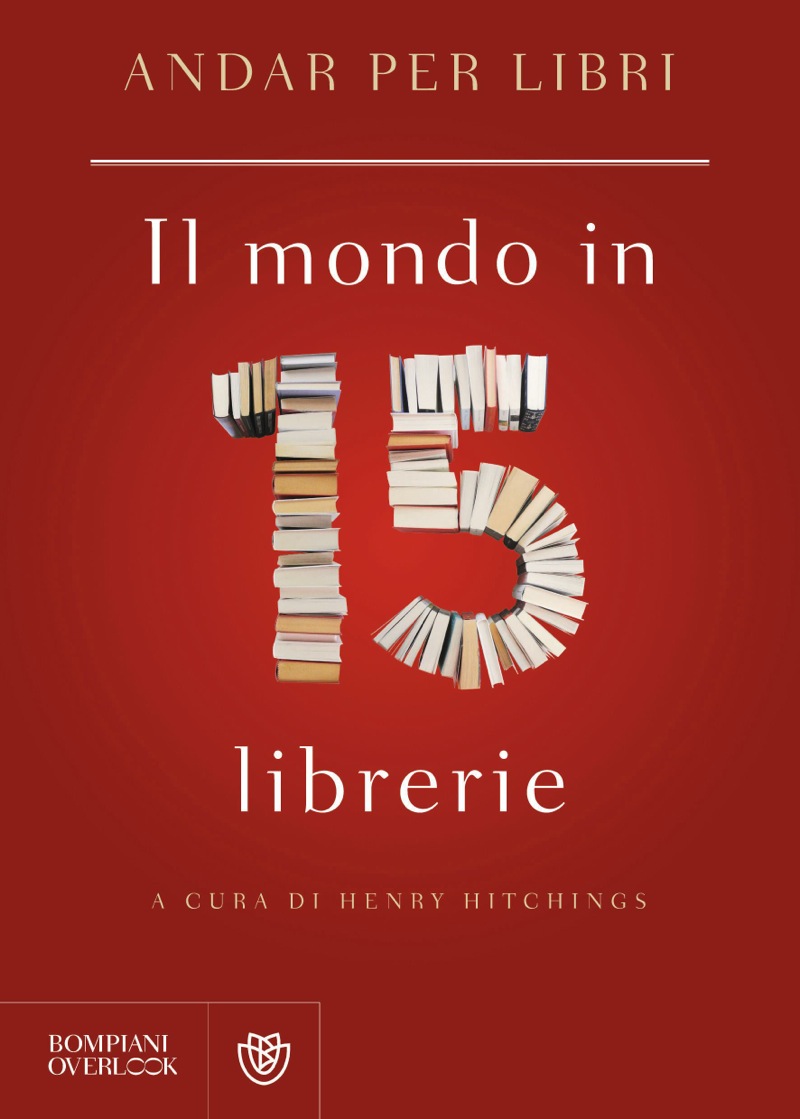 Andar per libri. Il mondo in quindici librerie