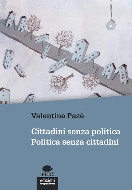 Cittadini senza politica. Politica senza cittadini (Italian Edition)