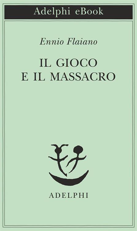 Il gioco e il massacro (Piccola biblioteca Adelphi) (Italian Edition)