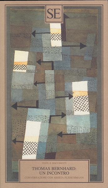 Thomas Bernhard. Un incontro. Conversazioni con Krista Fleischmann