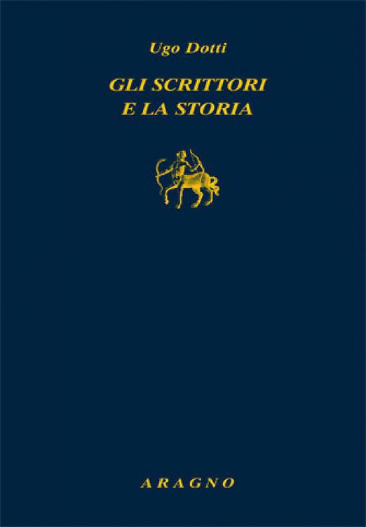 Gli scrittori e la storia: La narrativa dell'Italia unita e le trasformazioni del romanzo (da Verga a oggi) (Biblioteca Aragno) (Italian Edition)