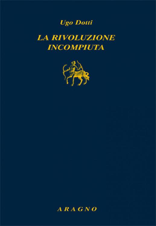 La rivoluzione incompiuta: Società politica e cultura in Italia da Dante e Machiavelli (Biblioteca Aragno) (Italian Edition)