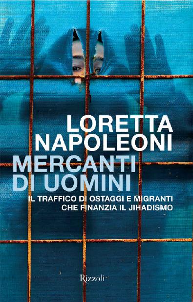 Mercanti di uomini: Il traffico di ostaggi e migranti che finanzia il Jihadismo (Italian Edition)