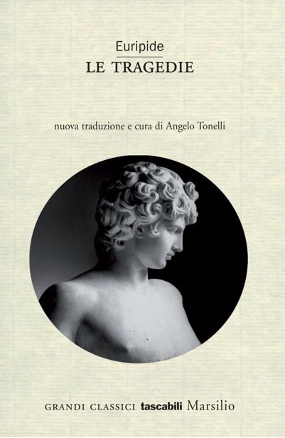 Le tragedie. Nuova traduzione e cura di Angelo Tonelli (2014)