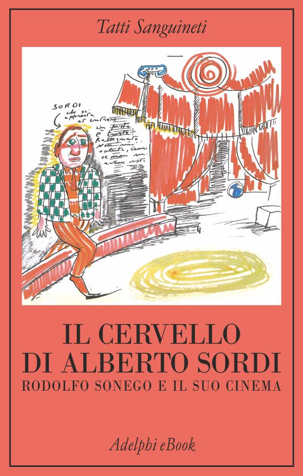 Il cervello di Alberto Sordi: Rodolfo Sonego e il suo cinema (La collana dei casi) (Italian Edition)