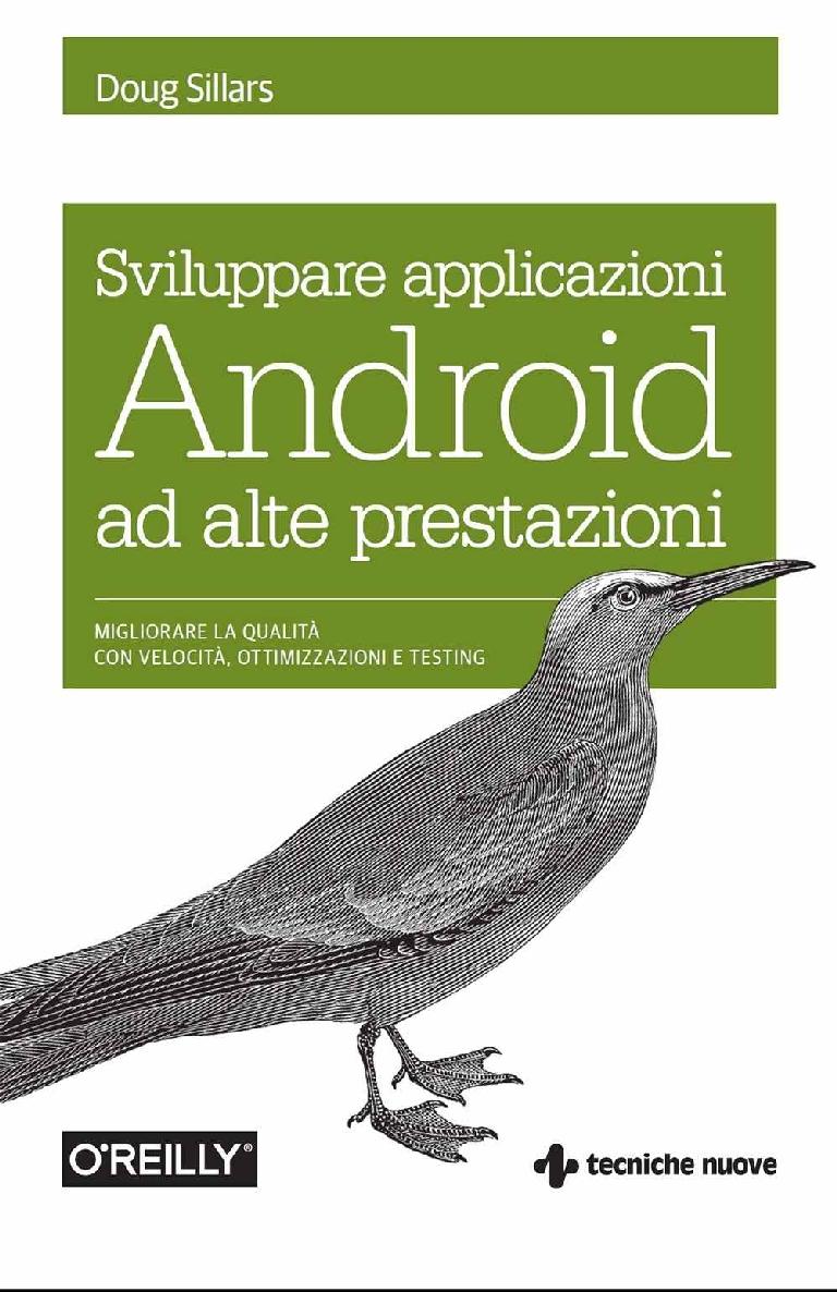 Sviluppare applicazioni Android ad alte prestazioni: Migliorare la qualità con velocità, ottimizzazioni e testing (Italian Edition)