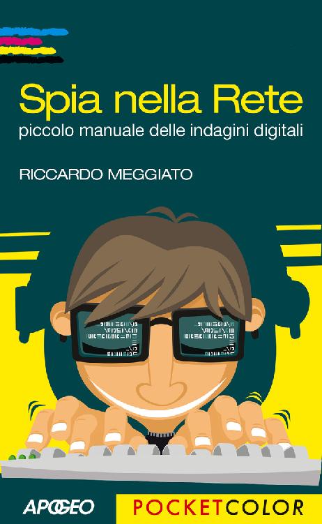 Spia nella Rete: piccolo manuale delle indagini digitali