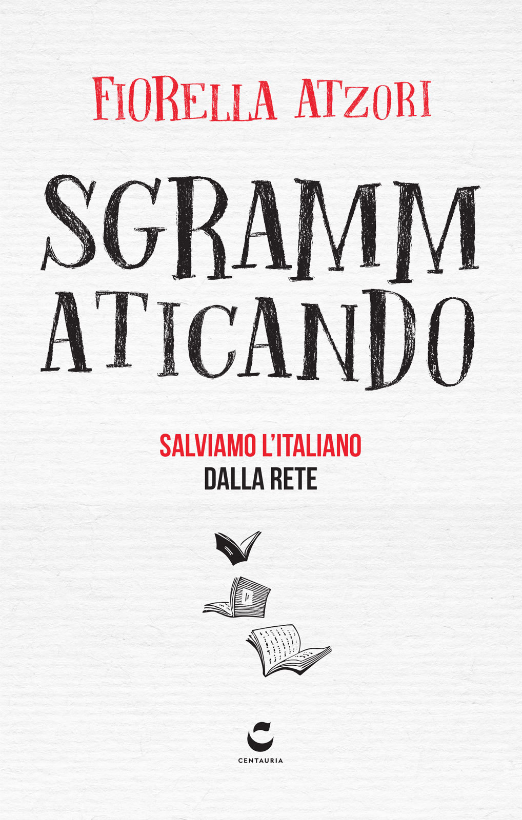 Sgrammaticando. Salviamo l'italiano dalla rete