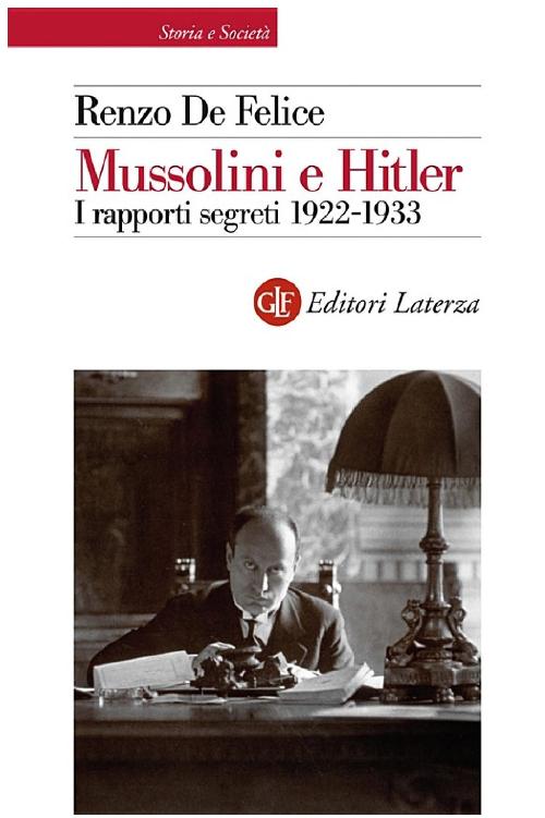 Mussolini e Hitler: I rapporti segreti 1922-1933