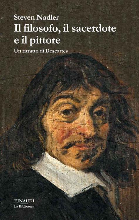 Il filosofo, il sacerdote e il pittore: Un ritratto di Descartes (La biblioteca) (Italian Edition)