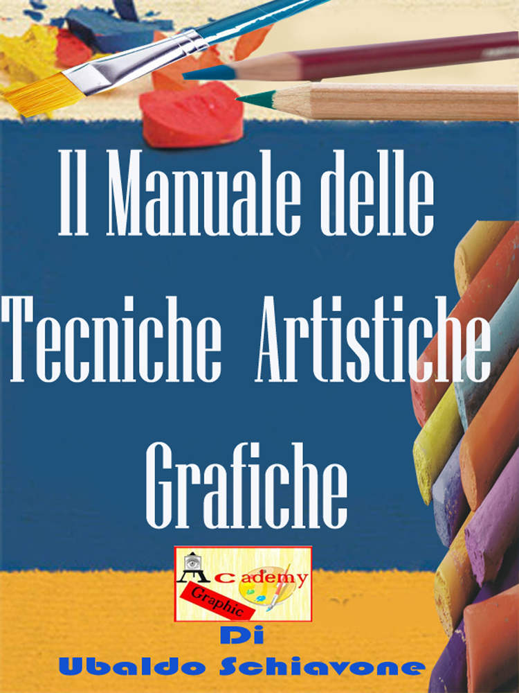 Il manuale delle tecniche artistiche grafiche