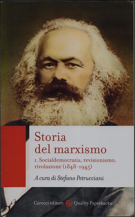Storia del marxismo. I. Socialdemocrazia, revisionismo, rivoluzione (1848-1945)