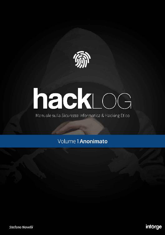 Hacklog Volume 1 Anonimato: Manuale Sulla Sicurezza Informatica E Hacking Etico