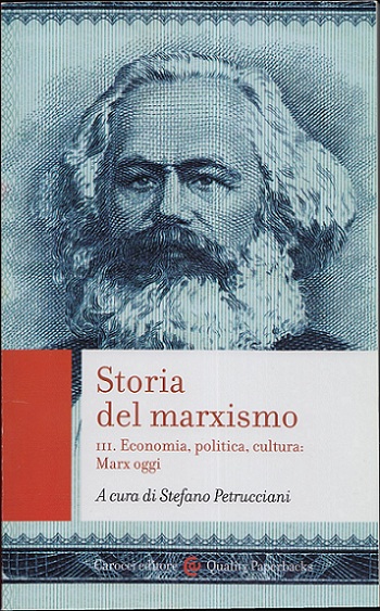 Storia del marxismo. III. Economia, politica, cultura: Marx oggi