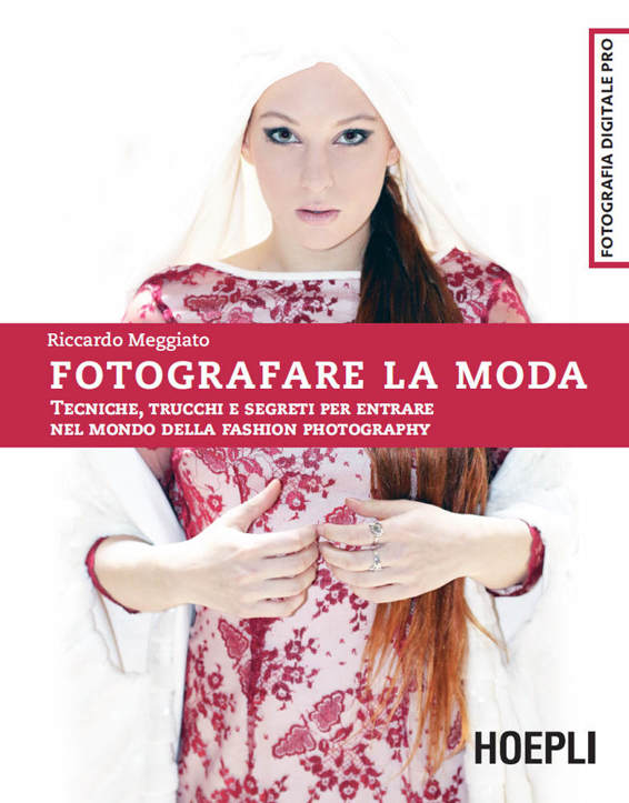 Fotografare la moda: Tecniche, trucchi e segreti per entrare nel mondo della fashion photography