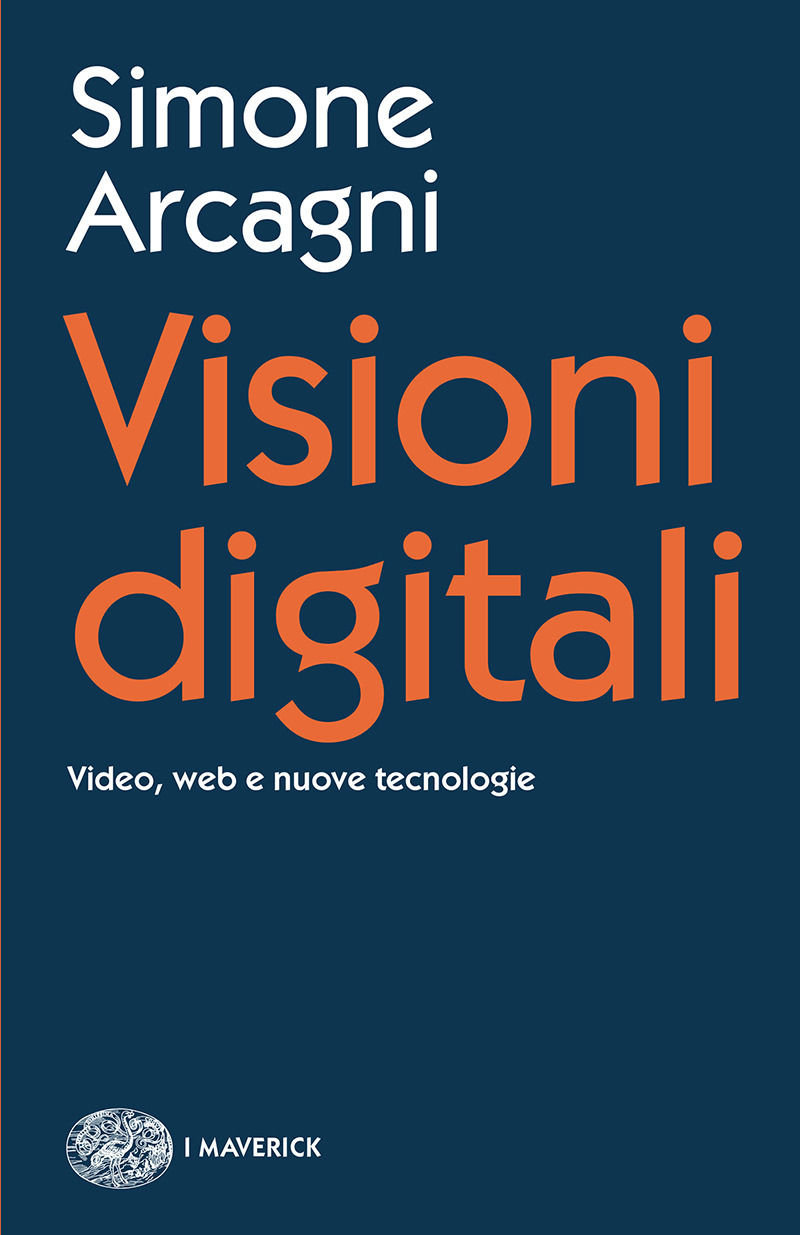 Visioni digitali: Video, web e nuove tecnologie (Piccola biblioteca Einaudi. Mappe) (Italian Edition)