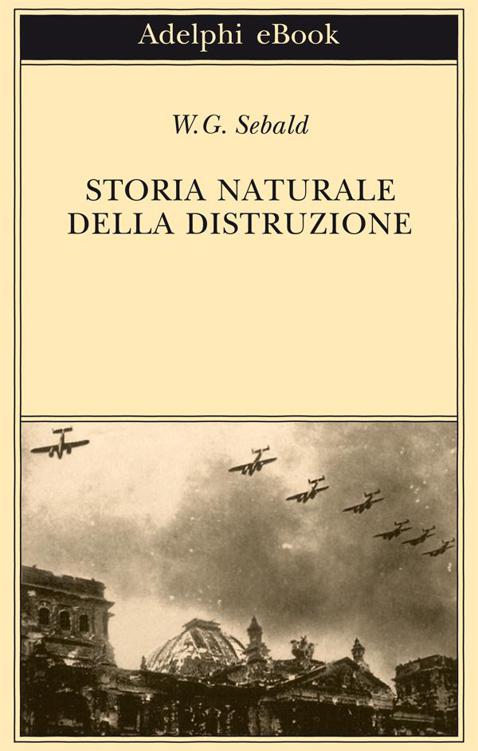 Storia naturale della distruzione (Biblioteca Adelphi) (Italian Edition)