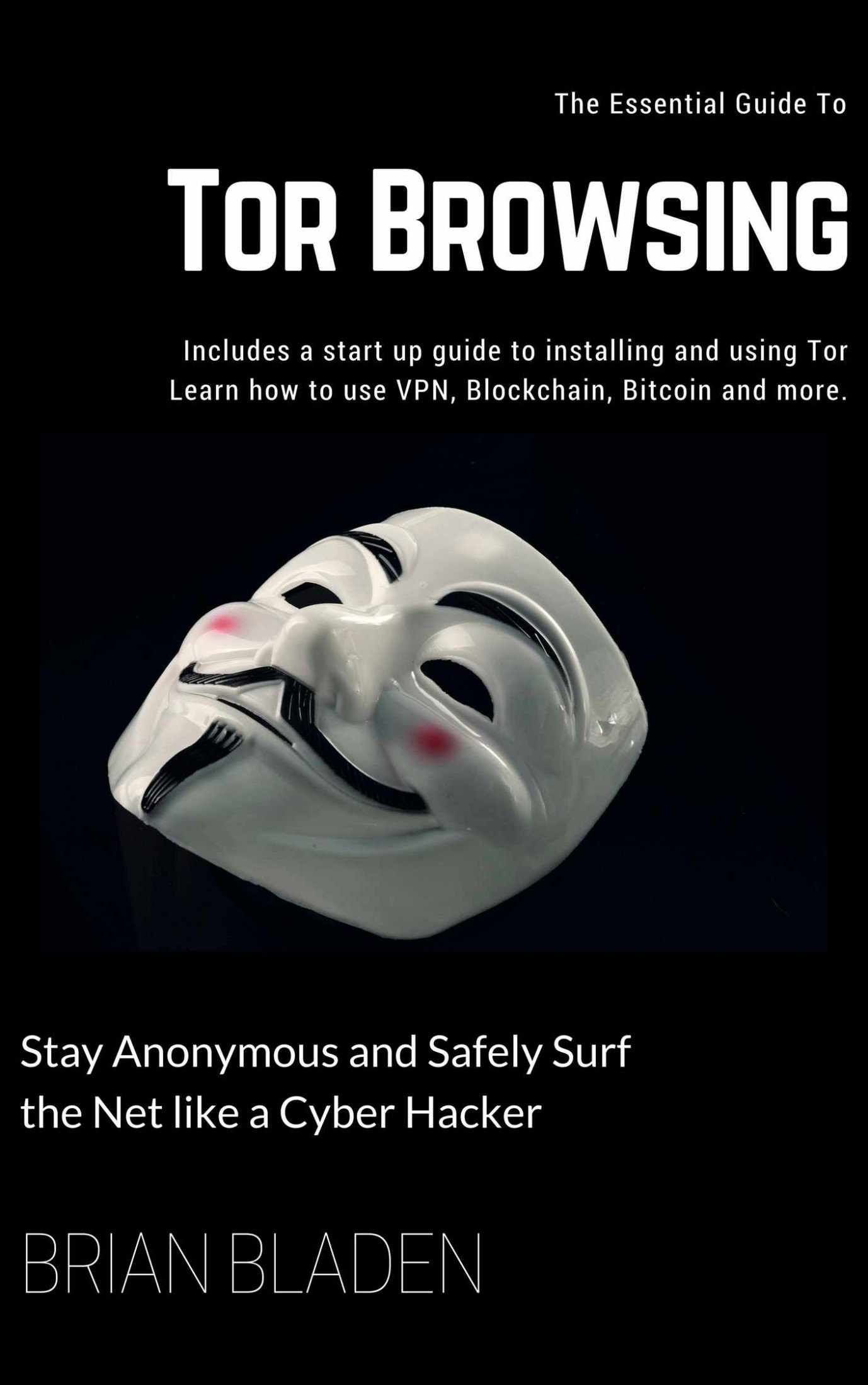 Tor Browsing: Stay Anonymous and Safely Surf the Net like a Cyber Hacker