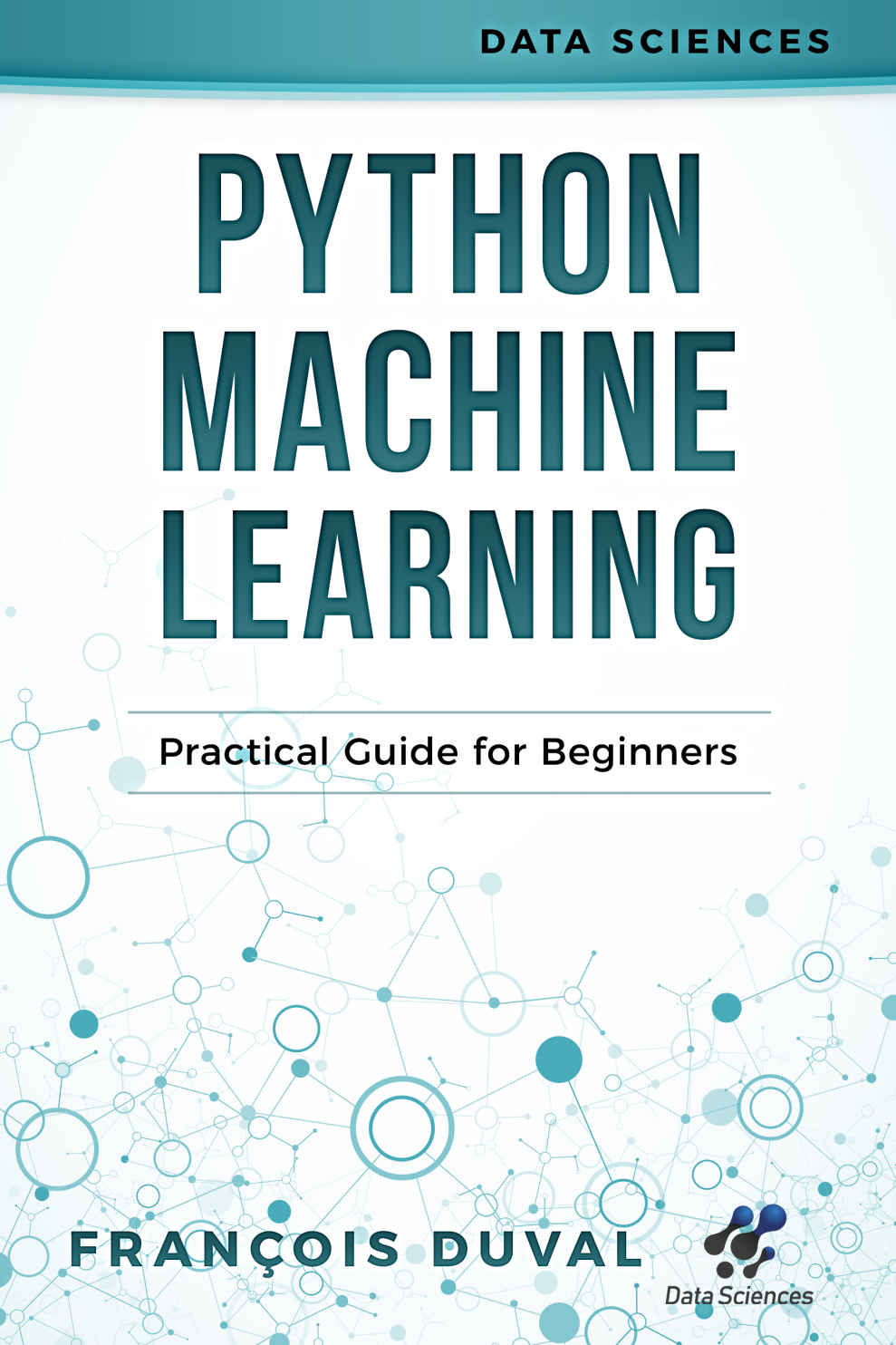 Python Machine Learning: Practical Guide for Beginners (Data Sciences)