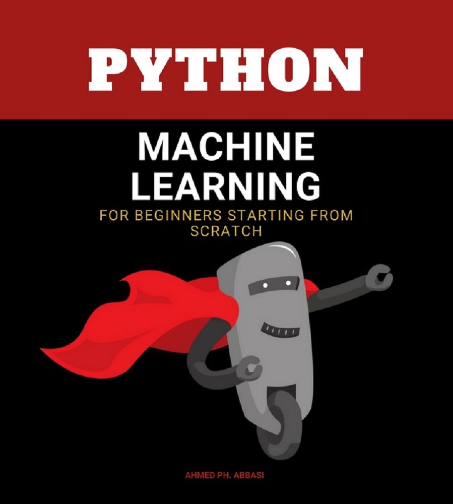 PYTHON MACHINE LEARNING: machine learning algorithms for beginners - data management and analitics for approaching deep learning and neural networks from scratch
