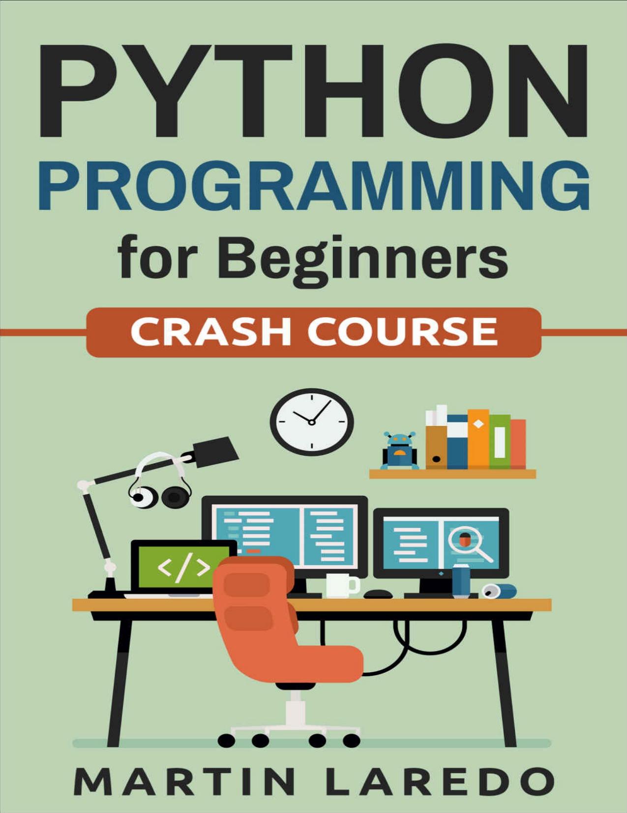 Python Programming For Beginners: Crash Course (Java, Python, C++, R, C) (Programming, Java Programming, C++ Programming, Python Programming, R Programming, C Programming, Book 2)
