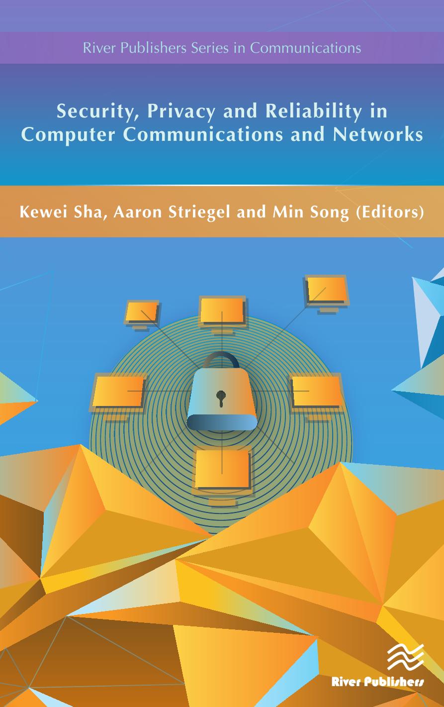Security, Privacy and Reliability in Computer Communications and Networks
