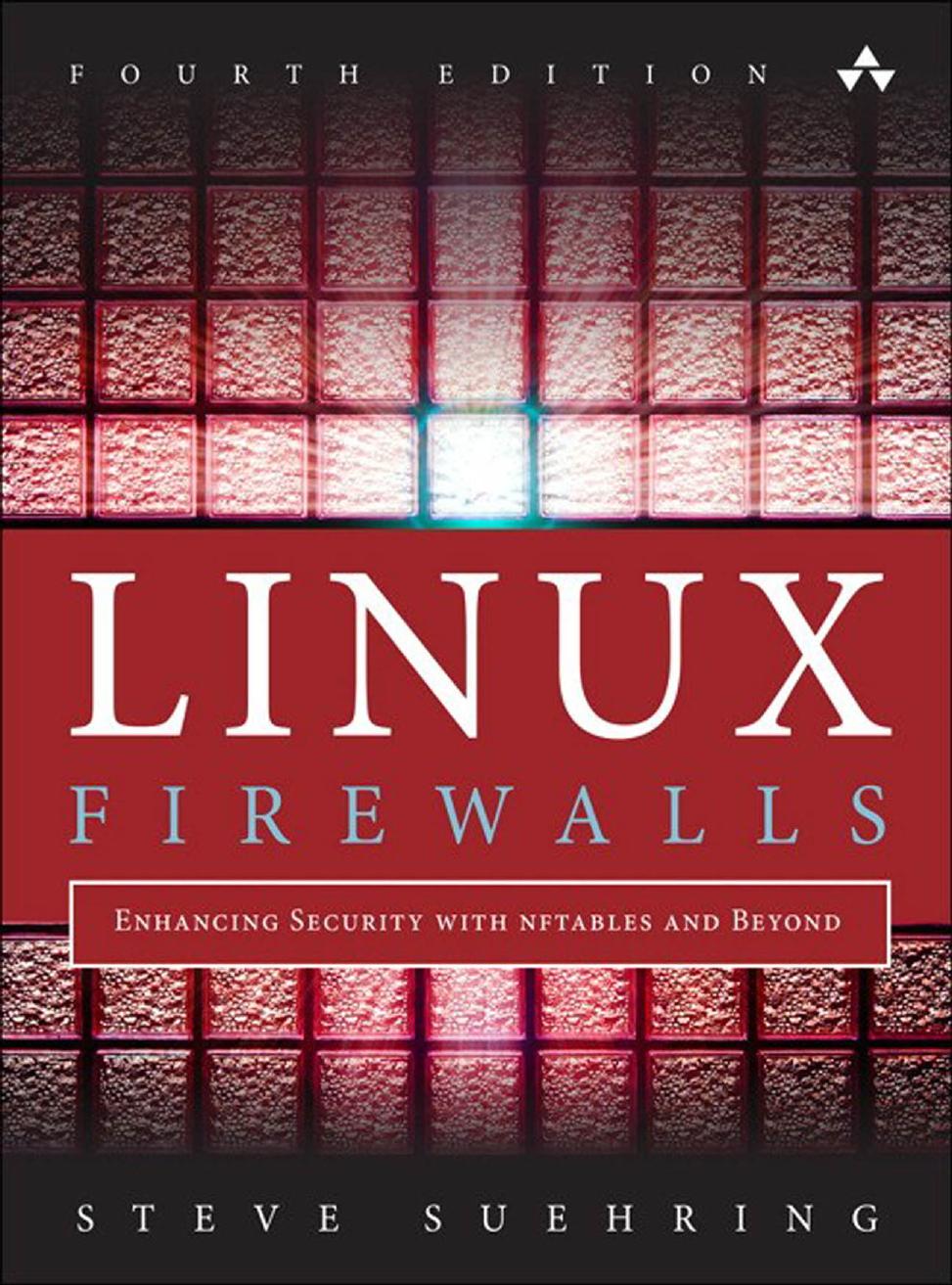 Linux® Firewalls: Enhancing Security with nftables and Beyond