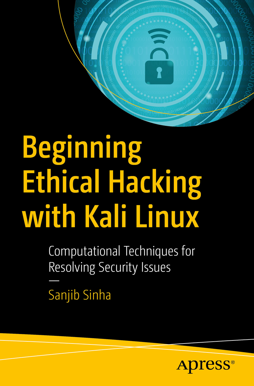Beginning Ethical Hacking with Kali Linux: Computational Techniques for Resolving Security Issues