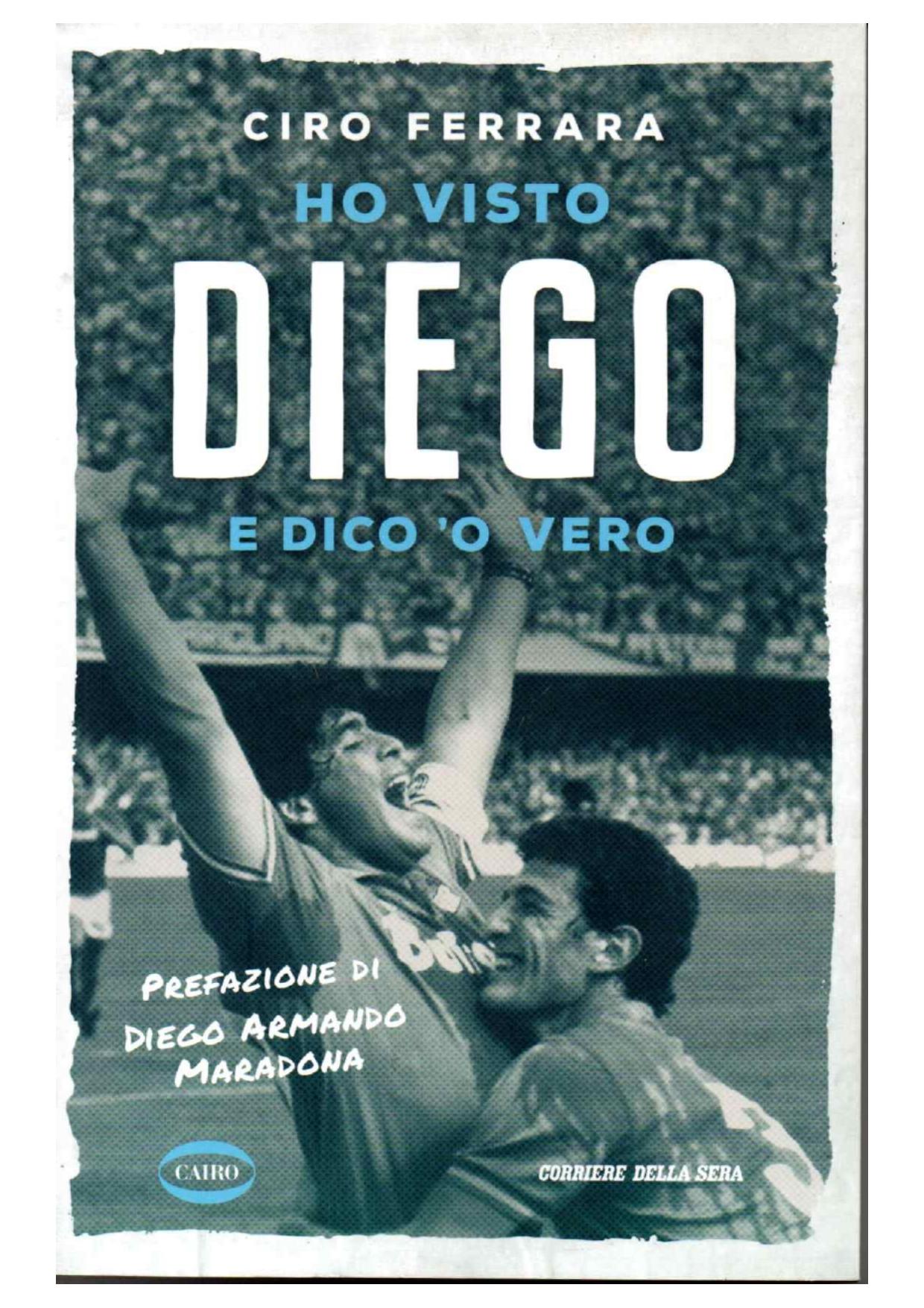 Ciro Ferrara .Ho visto Diego e dico 'o ver